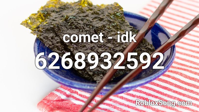 Comet Idk Roblox Id Roblox Music Codes - roblox comet