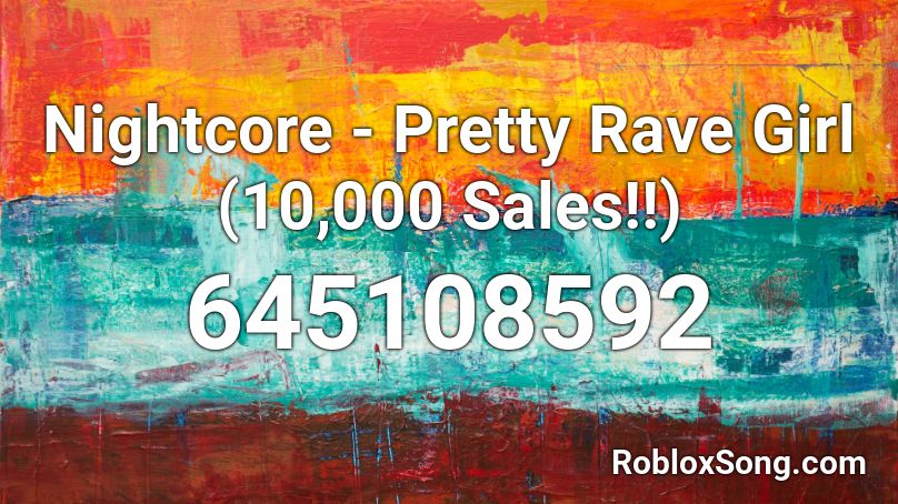 Nightcore - Pretty Rave Girl (10,000+) Roblox ID