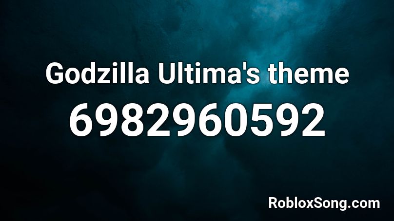 Godzilla Ultima's theme Roblox ID