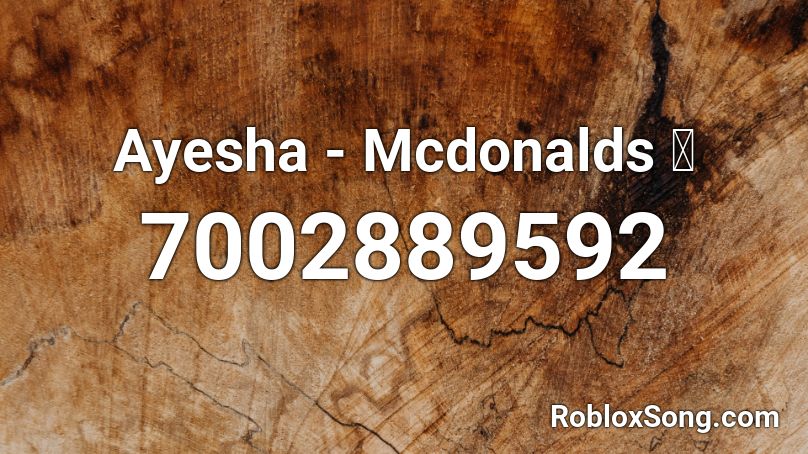 Ayesha - Mcdonalds 🍔 Roblox ID