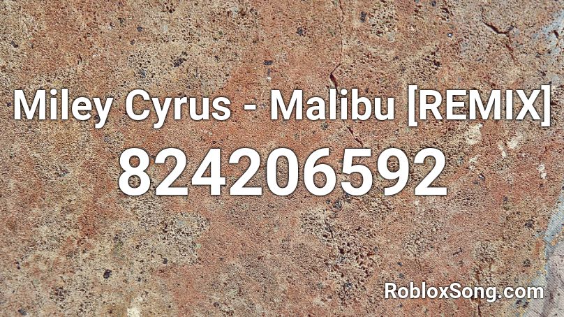 Miley Cyrus - Malibu [REMIX] Roblox ID