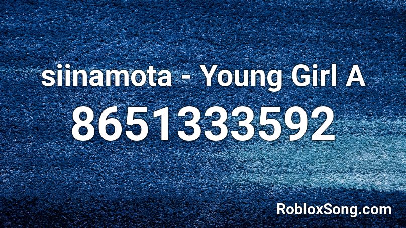 siinamota - Young Girl A Roblox ID
