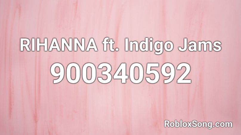 RIHANNA ft. Indigo Jams Roblox ID