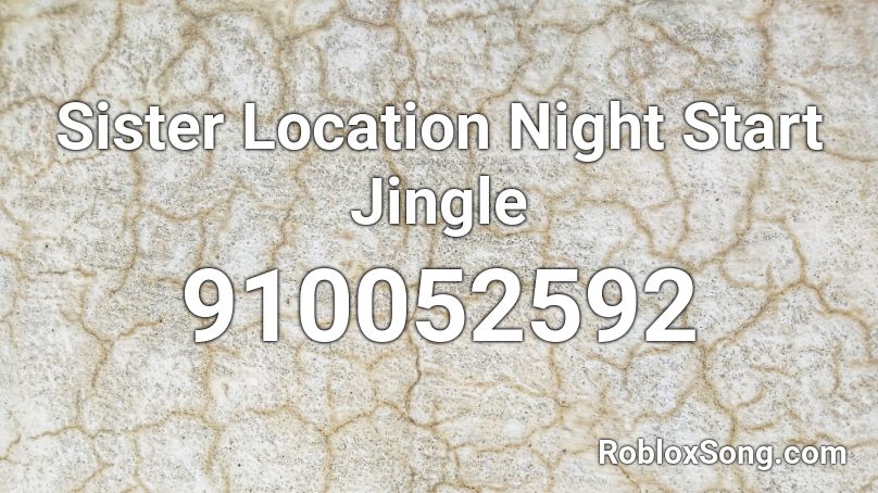 Sister Location Night Start Jingle Roblox ID