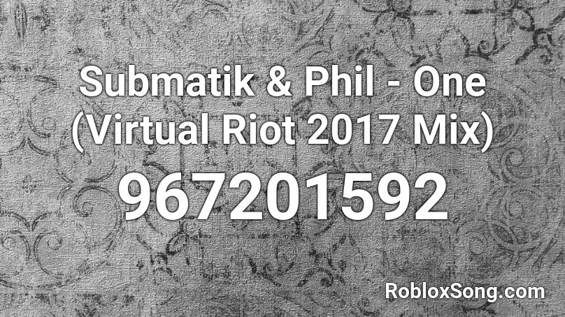 Submatik & Phil - One (Virtual Riot 2017 Mix) Roblox ID