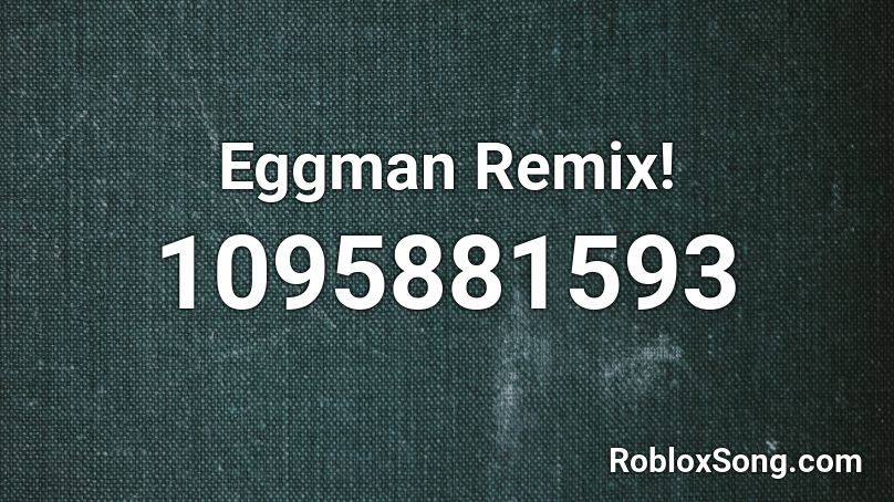 Eggman Remix! Roblox ID