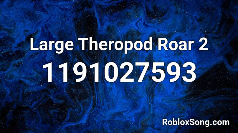 Large Theropod Roar 2 Roblox ID