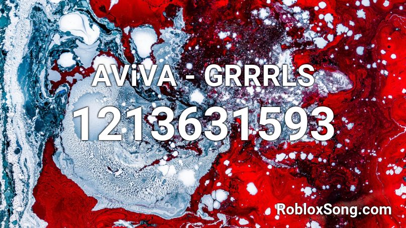 Aviva Grrrls Roblox Id Roblox Music Codes - roblox music code for grrrls