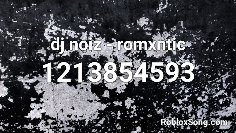 dj noiz - romxntic Roblox ID