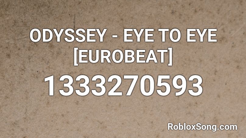 Odyssey Eye To Eye Eurobeat Roblox Id Roblox Music Codes - roblox ripull minigames music