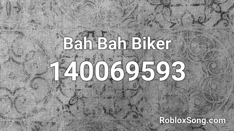 Bah Bah Biker Roblox ID
