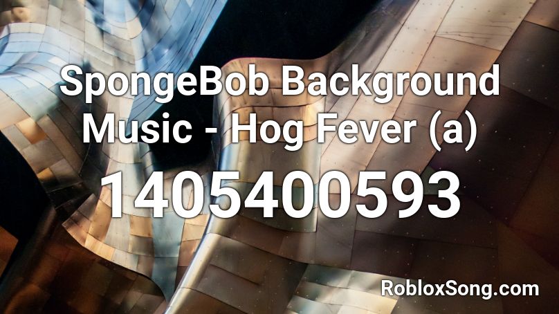SpongeBob Background Music - Hog Fever (a) Roblox ID
