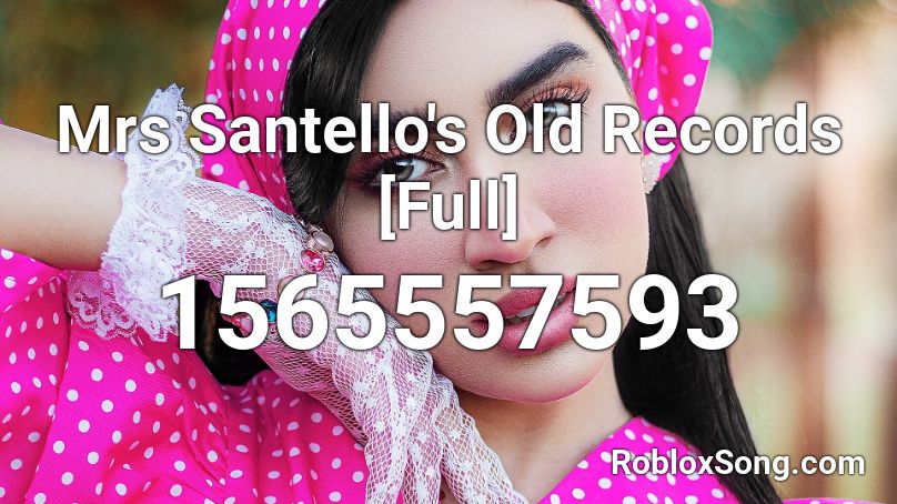 Mrs Santello's Old Records [Full] Roblox ID