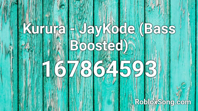 Kurura - JayKode (Bass Boosted) Roblox ID