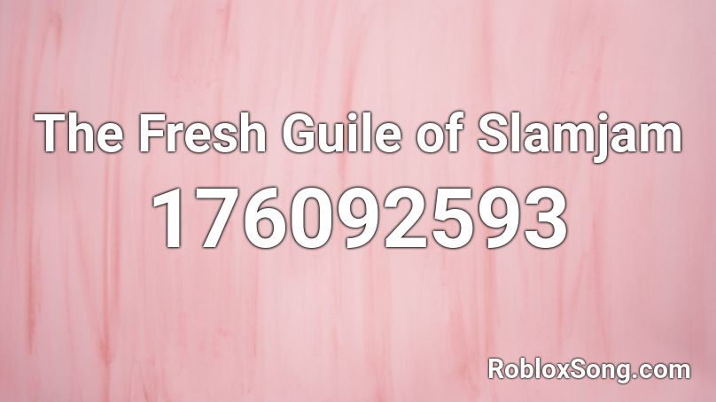 The Fresh Guile of Slamjam Roblox ID