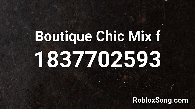 Boutique Chic Mix f Roblox ID