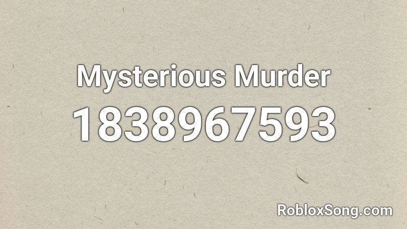 Mysterious Murder Roblox ID