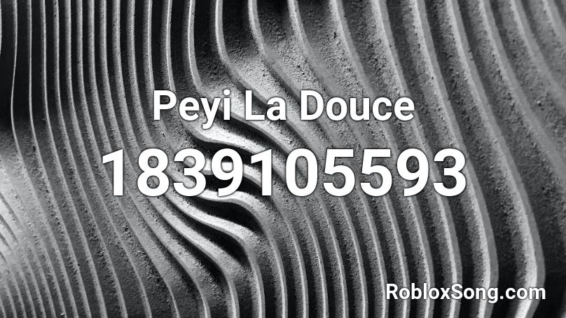 Peyi La Douce Roblox ID