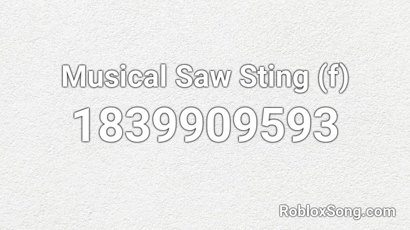 Musical Saw Sting (f) Roblox ID