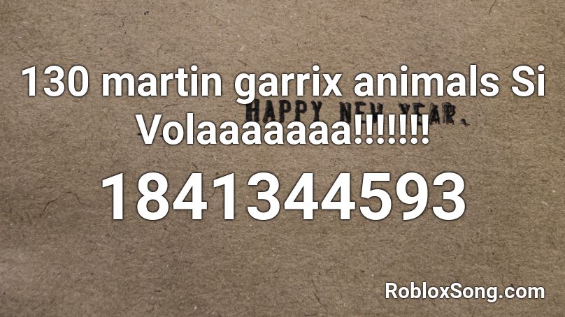 130 martin garrix animals Si Volaaaaaaa!!!!!!! Roblox ID