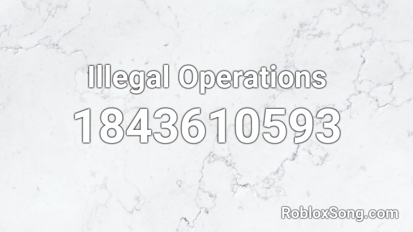 Illegal Operations Roblox ID