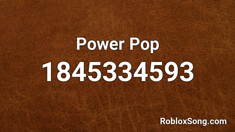 Power Pop Roblox ID