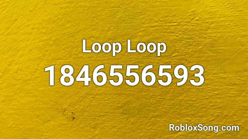 Loop Loop Roblox ID