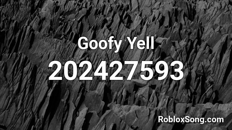 Goofy Yell Roblox ID