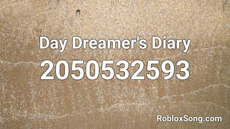 Day Dreamer's Diary Roblox ID