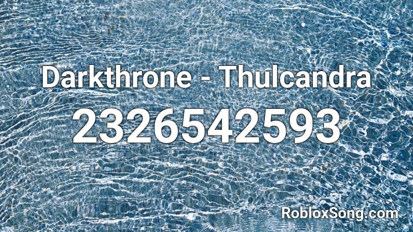 Darkthrone - Thulcandra Roblox ID