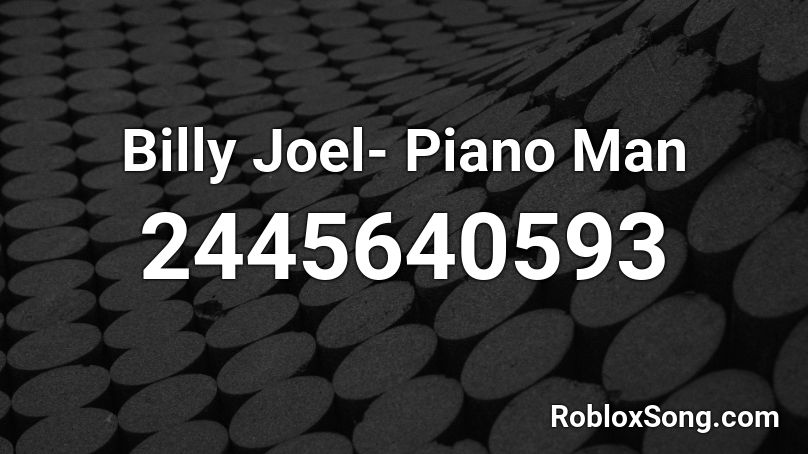Billy Joel- Piano Man Roblox ID