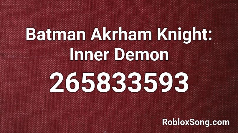 Batman Akrham Knight: Inner Demon  Roblox ID