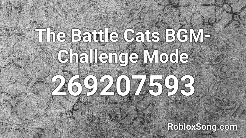 The Battle Cats BGM- Challenge Mode  Roblox ID