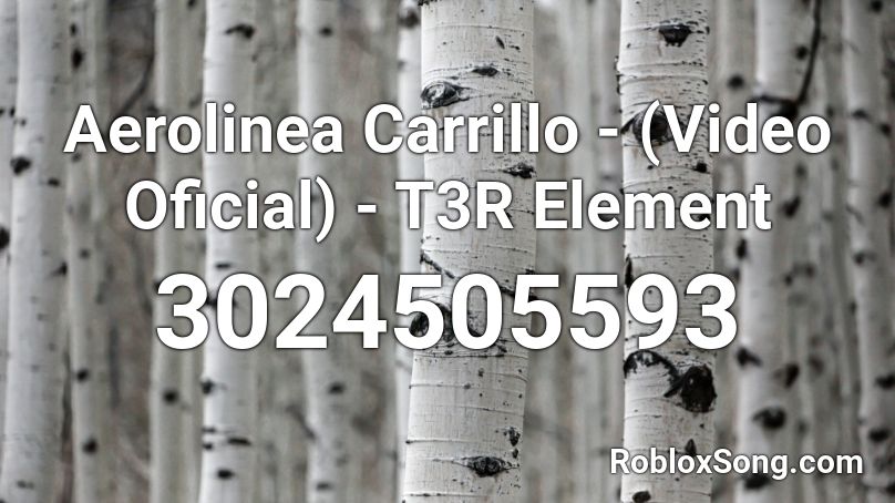 Aerolinea Carrillo - (Video Oficial) - T3R Element Roblox ID