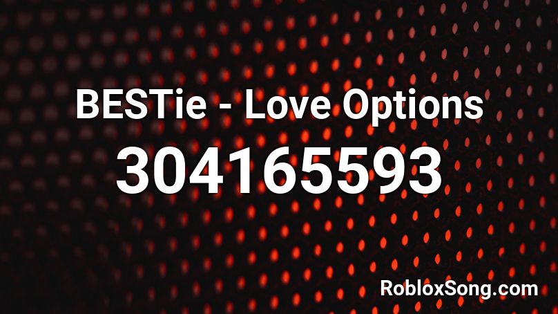 BESTie - Love Options Roblox ID