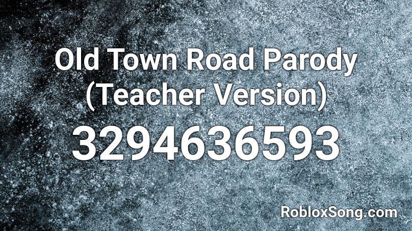Old Town Road Parody (Teacher Version) Roblox ID