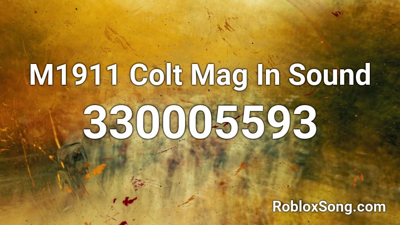 M1911 Colt Mag In Sound Roblox ID