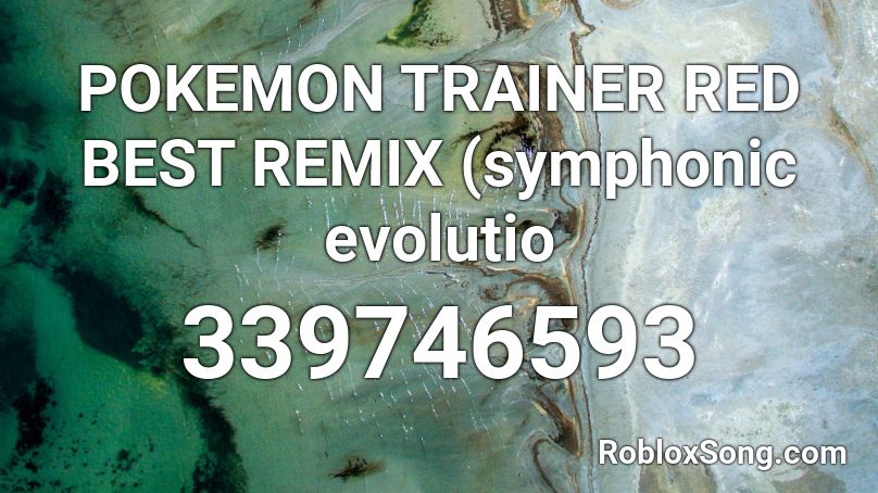POKEMON TRAINER RED BEST REMIX (symphonic evolutio Roblox ID
