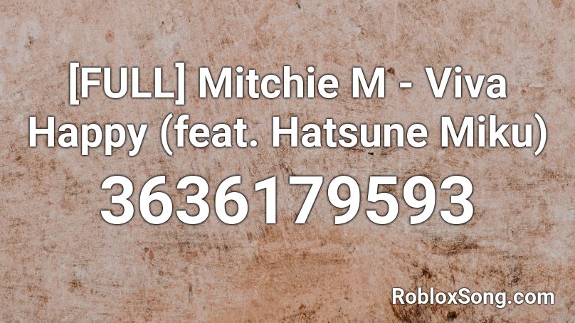 [FULL] Mitchie M - Viva Happy (feat. Hatsune Miku) Roblox ID