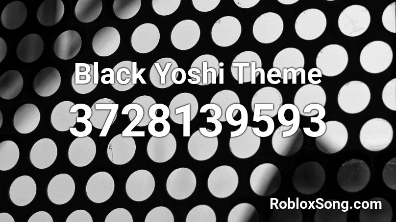 Black Yoshi Theme Roblox ID