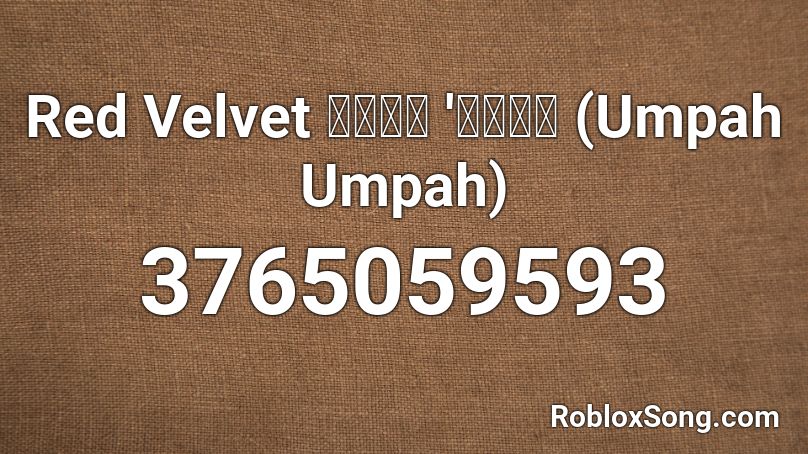 Red Velvet 레드벨벳 '음파음파 (Umpah Umpah) Roblox ID