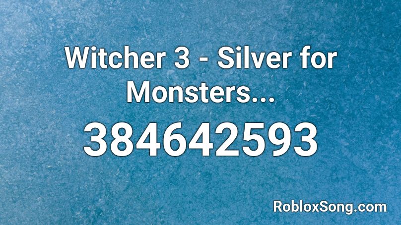 Witcher 3 - Silver for Monsters...  Roblox ID