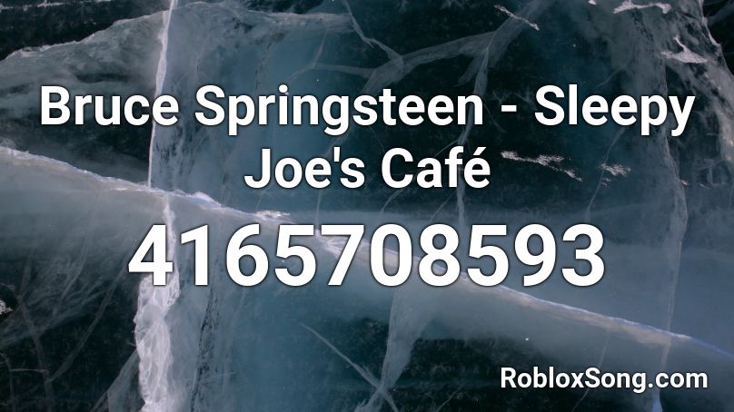 Bruce Springsteen - Sleepy Joe's Café Roblox ID