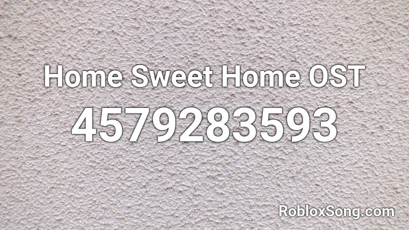 Home Sweet Home OST Roblox ID