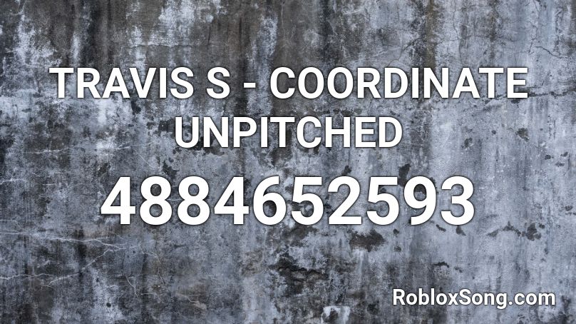 TRAVIS S - COORDINATE UNPITCHED Roblox ID