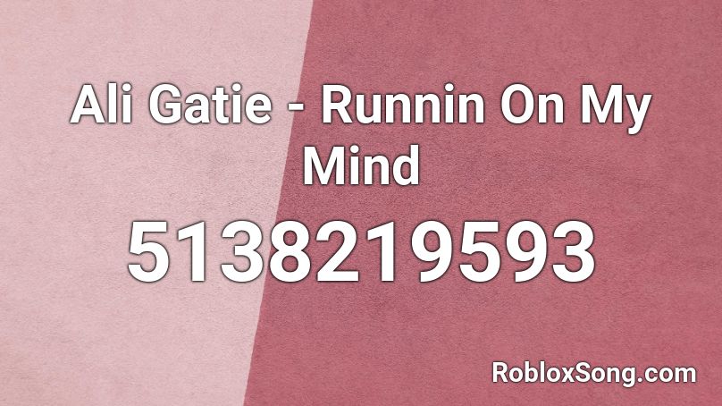 Ali Gatie - Runnin On My Mind Roblox ID