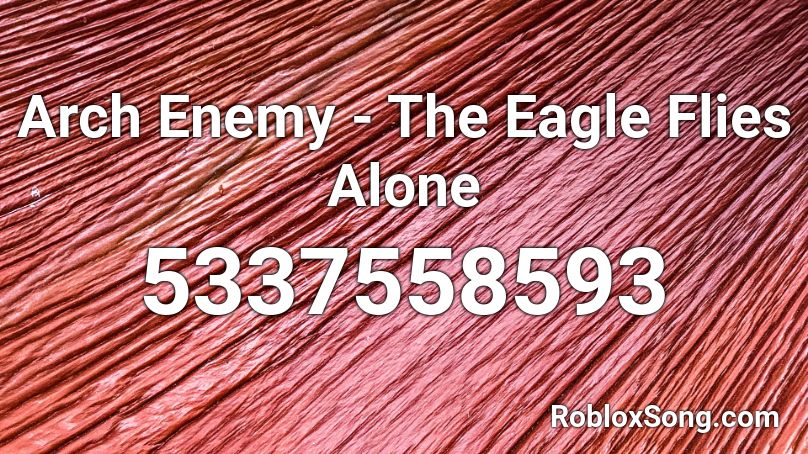 Arch Enemy - The Eagle Flies Alone Roblox ID