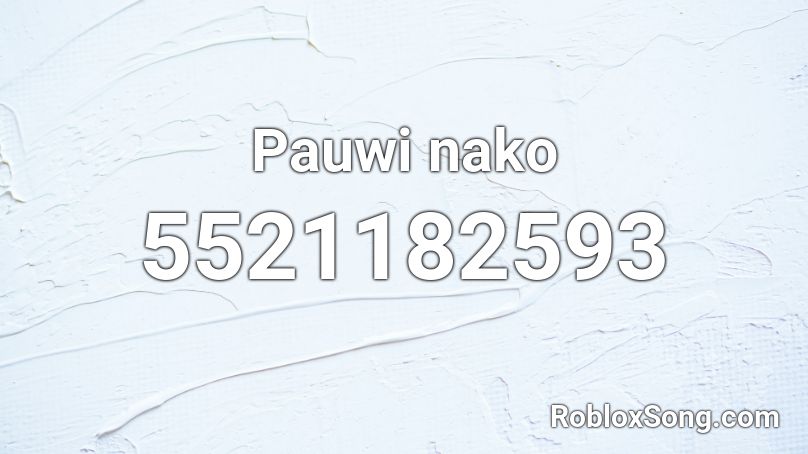 Pauwi nako Roblox ID