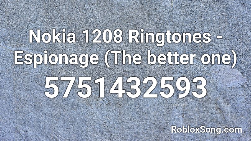 Nokia 1208 Ringtones - Espionage (The better one) Roblox ID