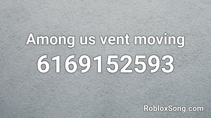 Among us vent moving Roblox ID